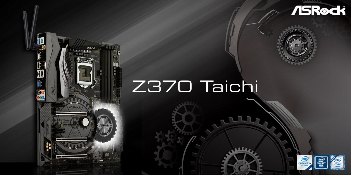 CPU I8700k + Asrock Taichi Z370 ASRock > Z370 Taichi