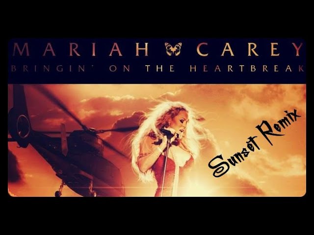 Mariah Carey - Bringin' On The Heartbreak (Sunset Remix) - YouTube