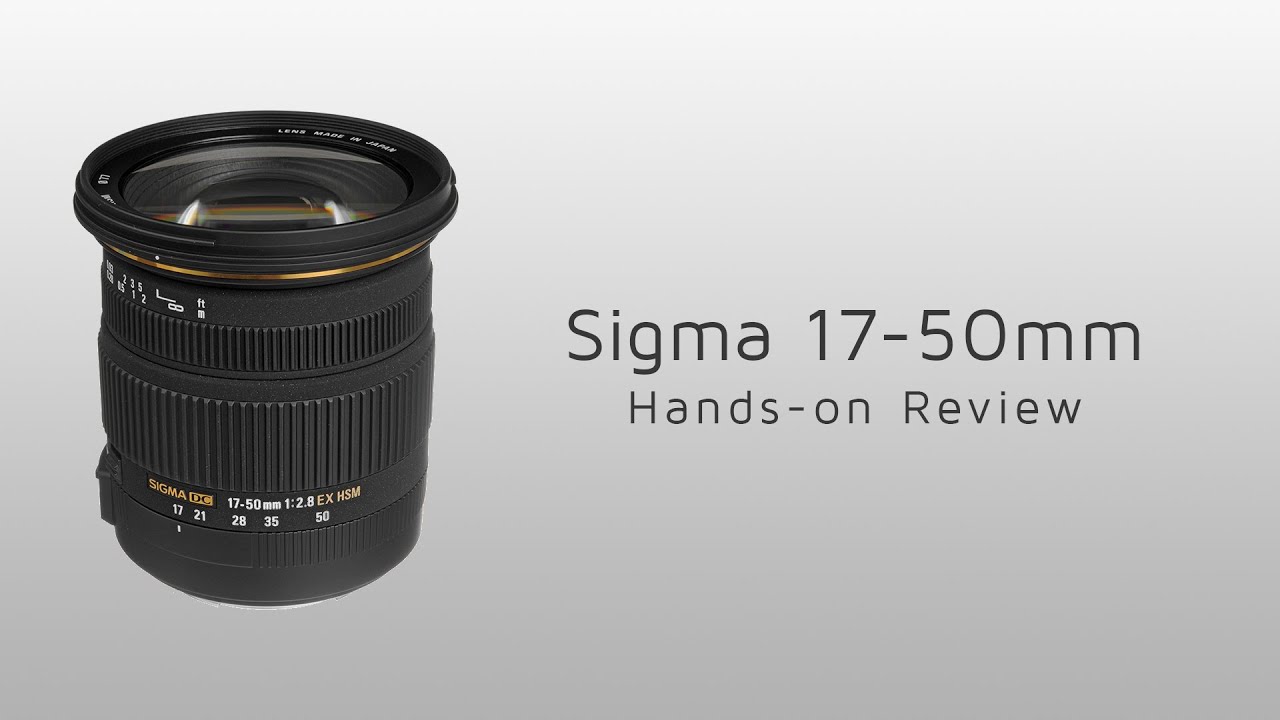 Sigma 17-50mm F2.8 EX DC OS HSM Hands-on Review - YouTube