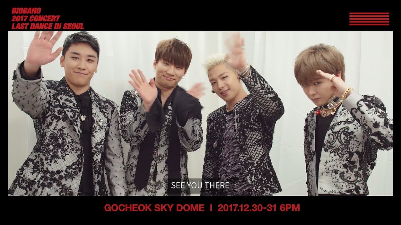 BIGBANG 2017 CONCERT 'LAST DANCE' IN SEOUL MESSAGE FROM BIGBANG