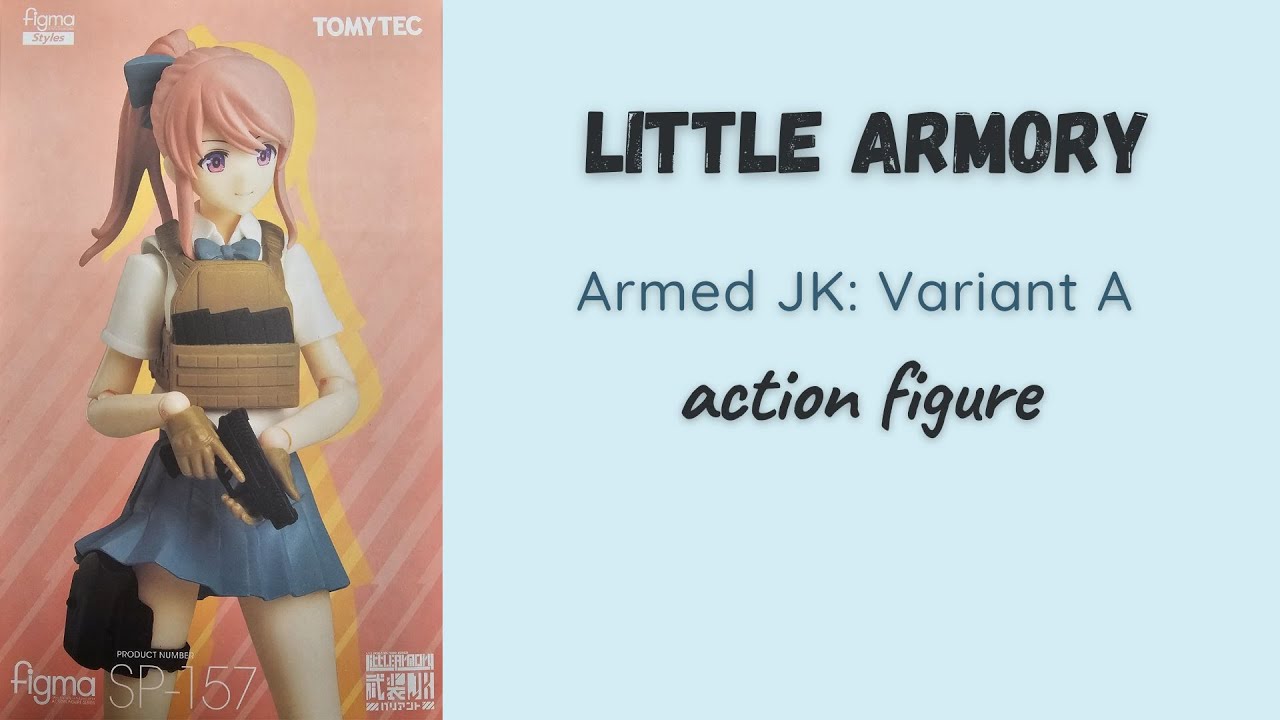 Tomytec figma Armed JK: Variant A Figure - Little Armory - YouTube