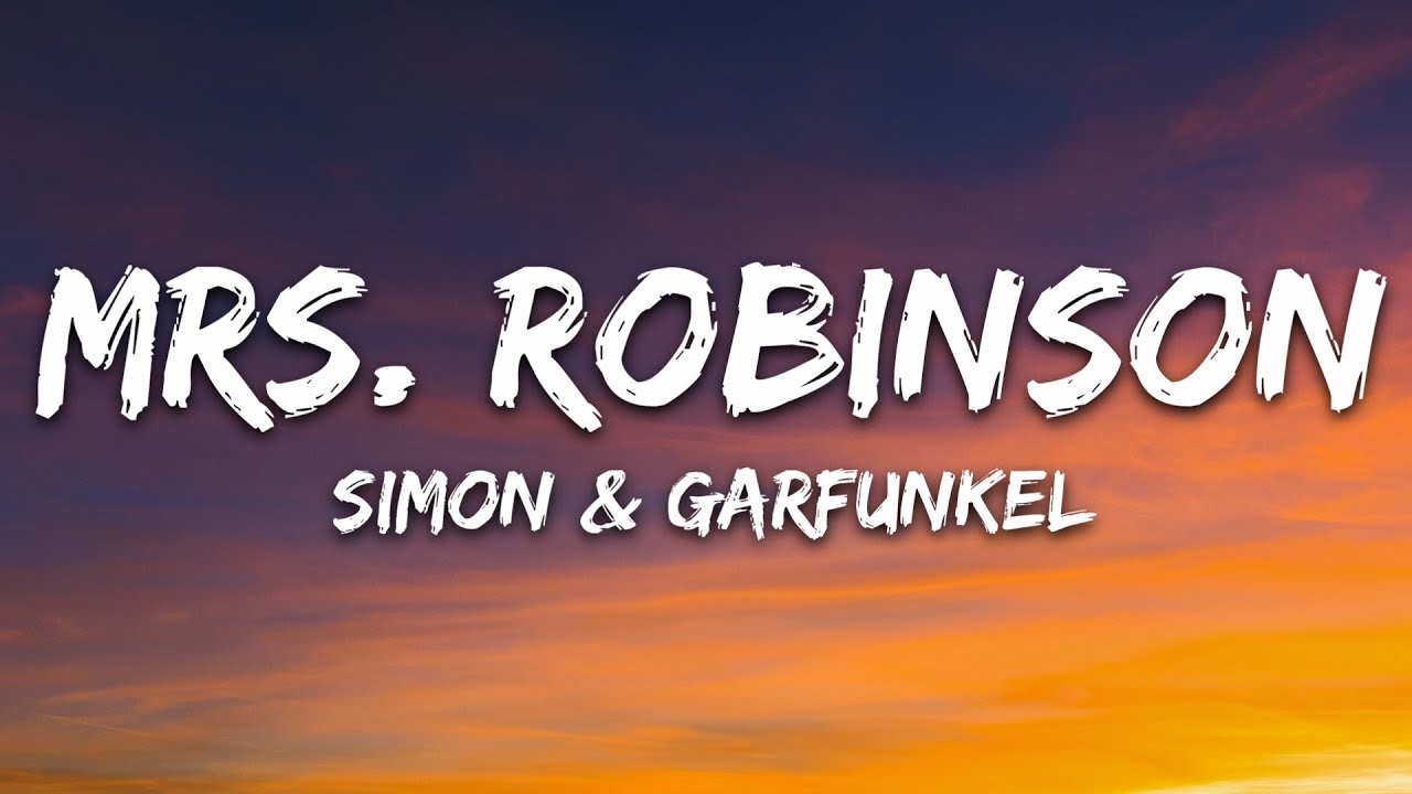 Simon & Garfunkel - Mrs. Robinson (Lyrics) - YouTube