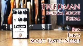 Friedman Buxom Boost Pedal | Big Juicy Boost-Tastic-Ness