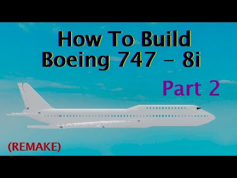 How to build Boeing 747-8i (REMAKE) on (Plane Crazy) Roblox Part 2