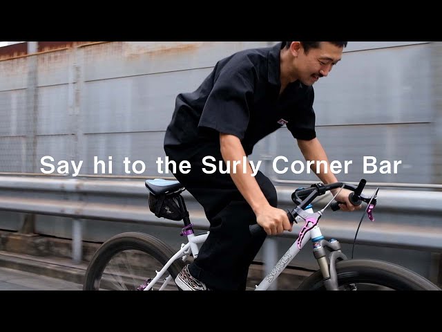 Fastest impression of Surly Corner Bar ~ I received an interesting
