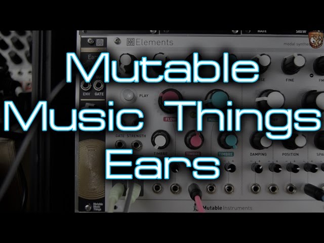 Mutable Music Things - Ears // Mutable Instruments & Music Thing
