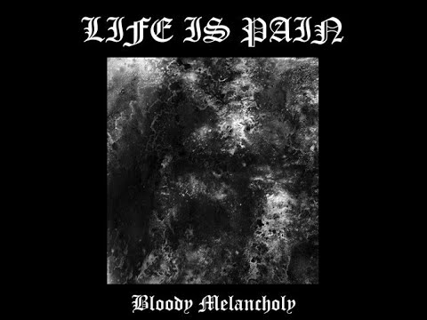 Life Is Pain – Bloody Melancholy | Releases | Discogs