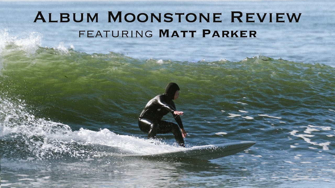 Album Moonstone Surfboard Review Featuring Matt Parker - YouTube