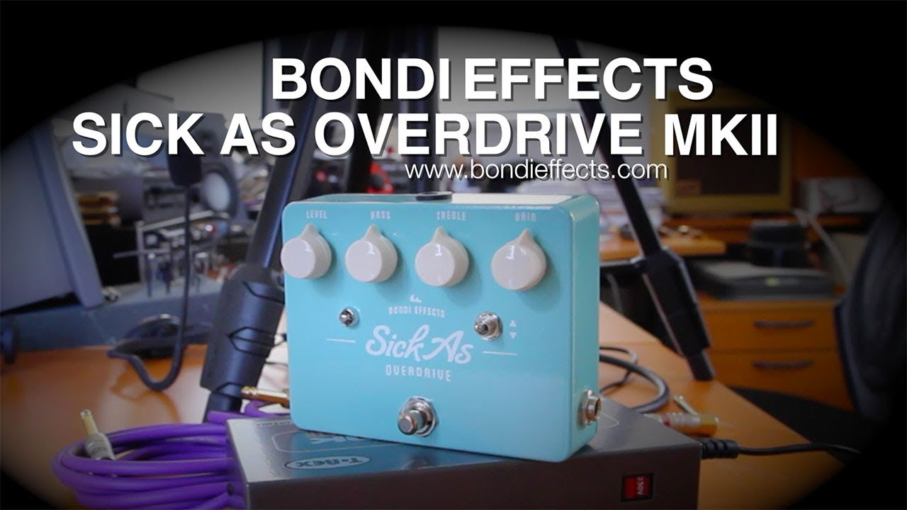Bondi Effects: Sick As Overdrive (MKII) - Demo - YouTube