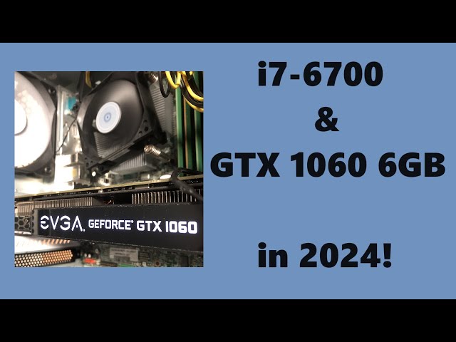 i7-6700 & GTX 1060 6GB in 2024! Gaming & Benchmark Tests - YouTube