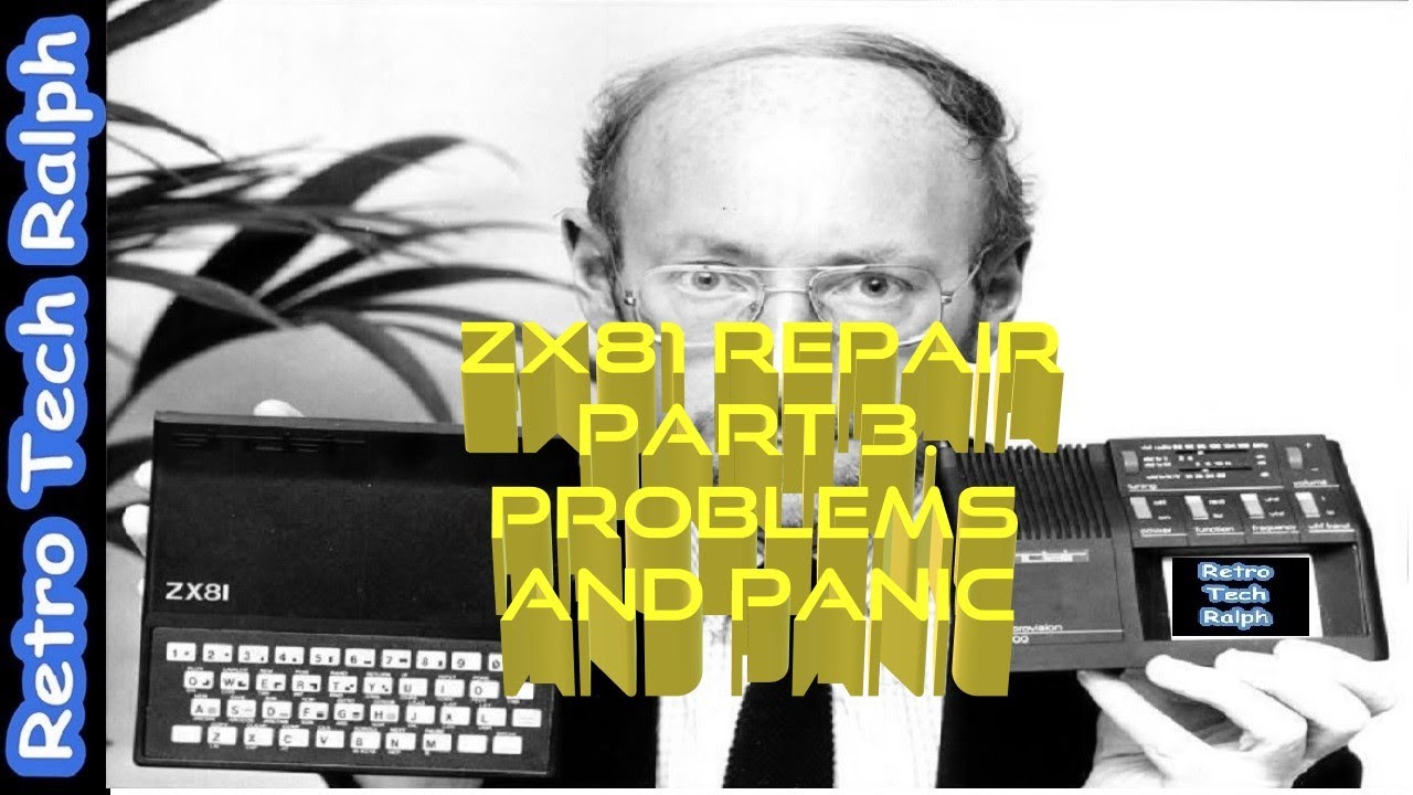 ZX81 Repair Part 3. Problems and Panic - YouTube