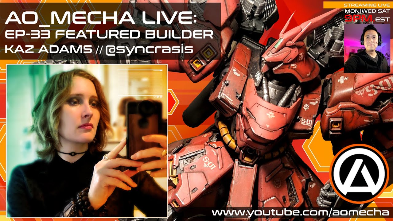 AO MECHA LIVE EP-33 | FEATURED BUILDER : KAZ ADAMS @ SYNCRASIS