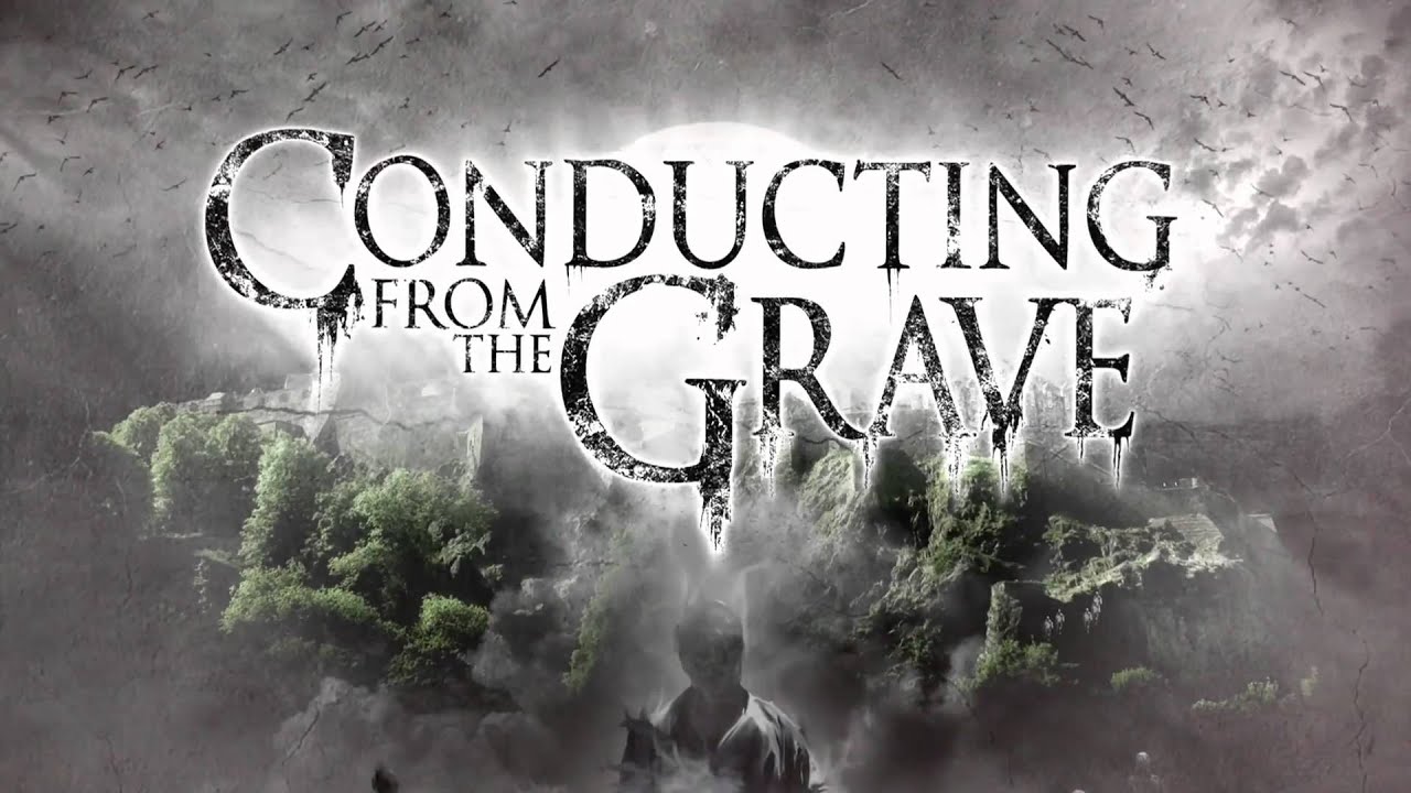 CONDUCTING FROM THE GRAVE - Official 