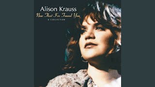 Happy Birthday！アリソン・クラウス「Now That I've Found You