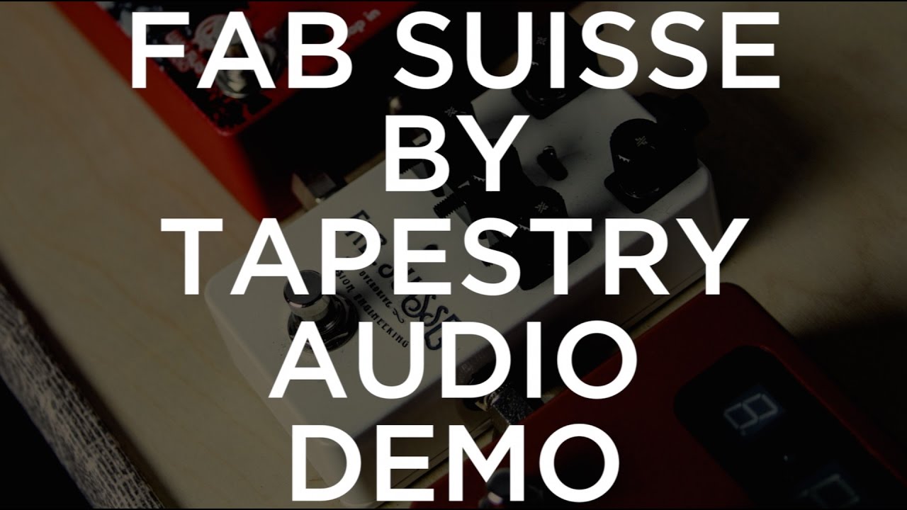 Tapestry Audio／FAB SUISSE】ブルースブレイカー系モデルが熱い注目を