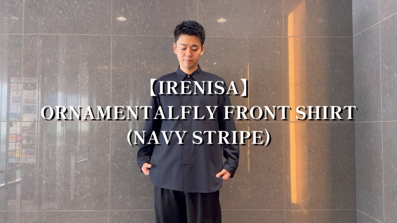 紹介動画】IRENISA(イレニサ) ORNAMENTAL FLY FRONT SHIRT(NAVY STRIPE
