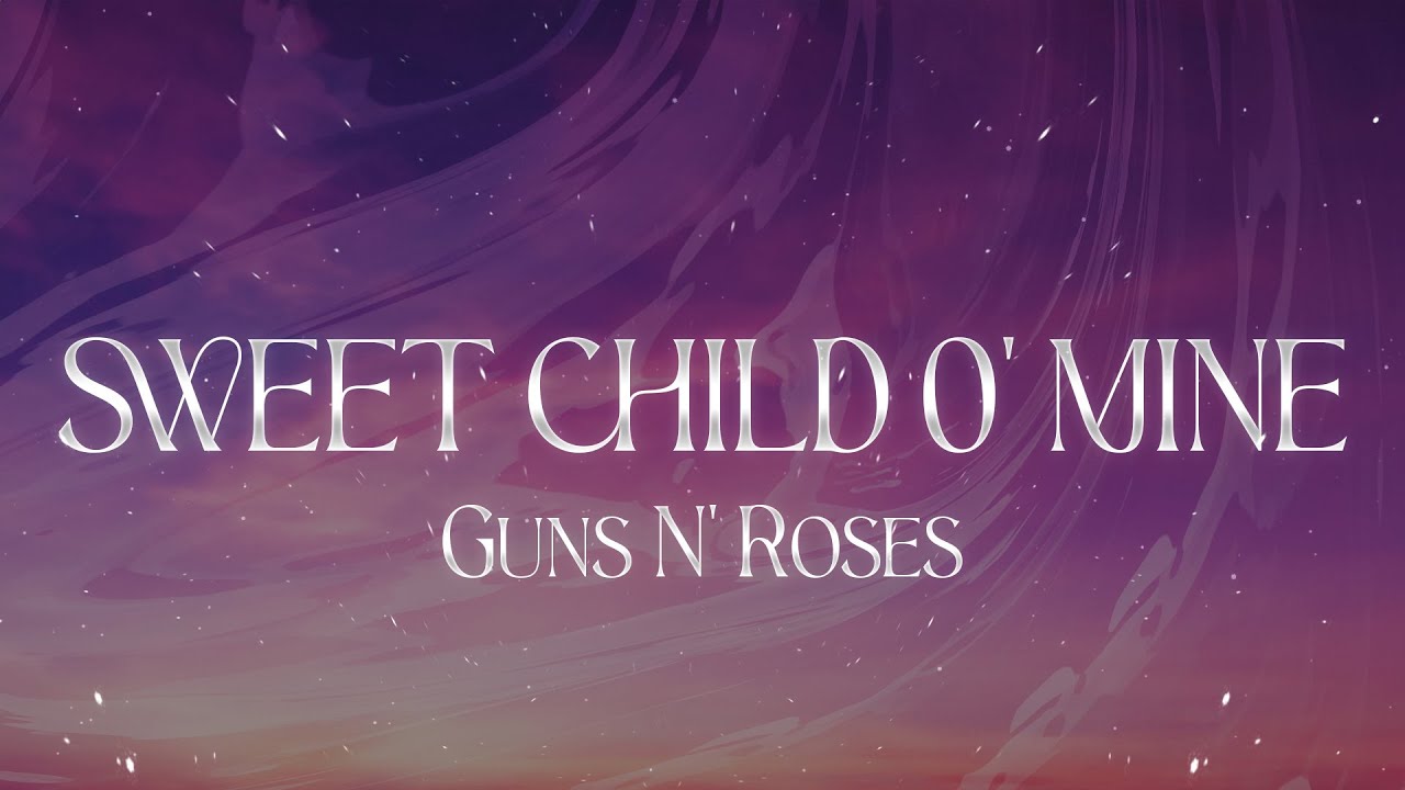 Guns N' Roses - Sweet Child O' Mine (Lyrics) - YouTube