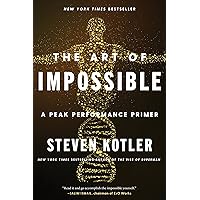 The Art of Impossible: A Peak Performance Primer: Kotler, Steven