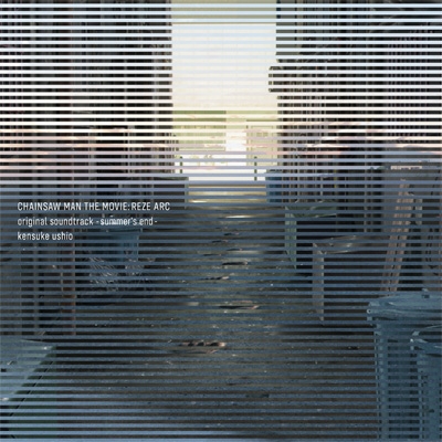 CHAINSAW MAN THE MOVIE: REZE ARC original soundtrack -summer's end