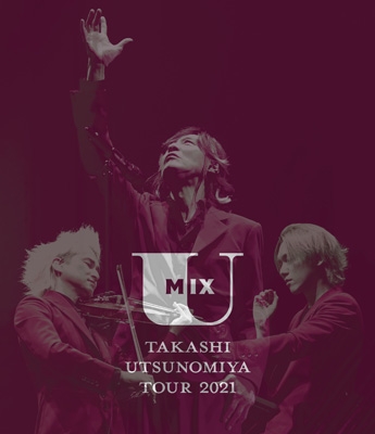 Takashi Utsunomiya Tour 2021 U Mix : 宇都宮隆 | HMV&BOOKS online