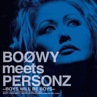 BOOWY meets PERSONZ～BOYS,WILL BE BOYS : PERSONZ | HMV&BOOKS