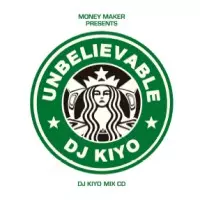 Unbelievable/DJ KIYO｜HIPHOP/R&B｜ディスクユニオン・オンライン