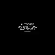 EPS 1991-2002 (国内仕様盤)/AUTECHRE/オウテカ｜CLUB/DANCE｜ディスク